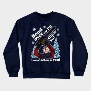 Bend Over and I'll Show Ya! Clark Griswold Quote Crewneck Sweatshirt